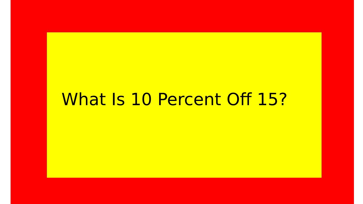 What Is 10 Percent Off 15?