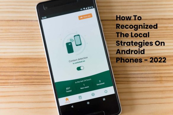 How To Recognized The Local Strategies On Android Phones - 2022