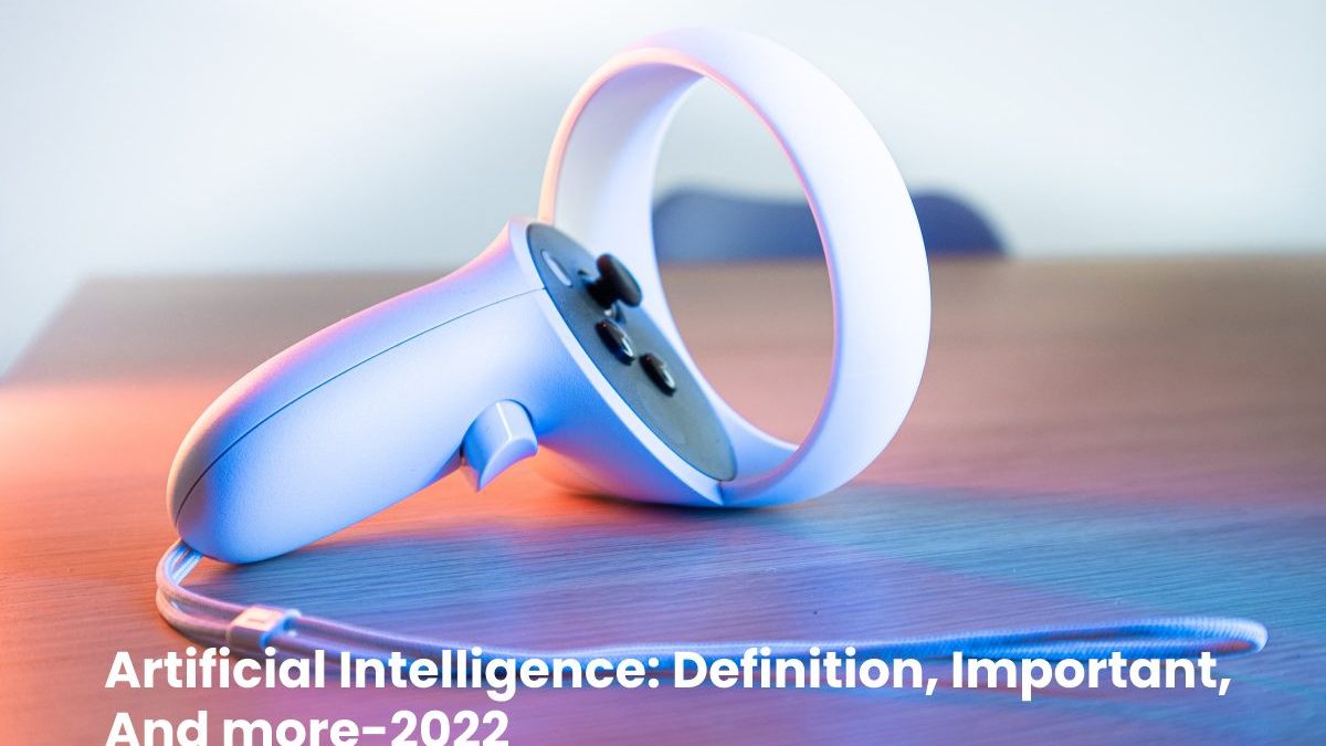 Artificial Intelligence: Definition, Important, And more