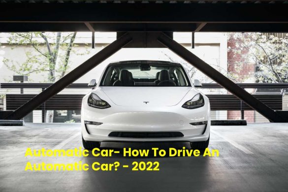 Automatic Car- How To Drive An Automatic Car? - 2022