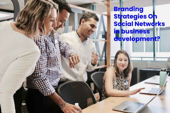 Branding Strategies On Social Networks in business development_