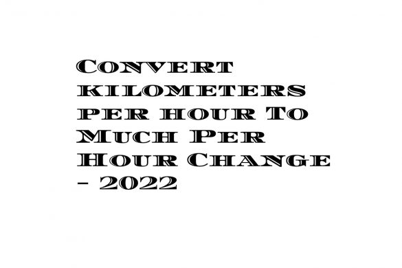 Convert kilometers per hour To Much Per Hour Change - 2022