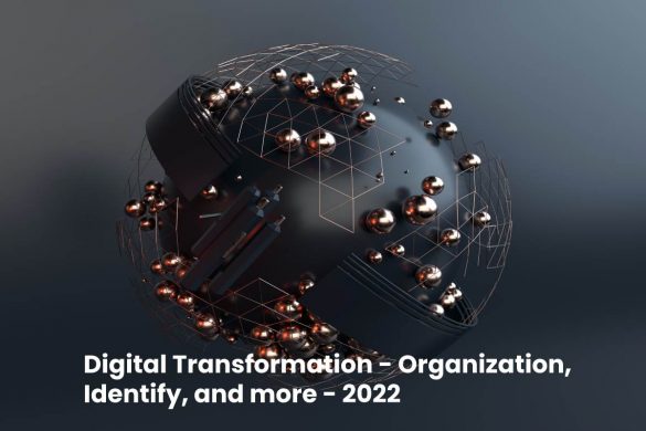 Digital Transformation - Organization, Identify, and more - 2022