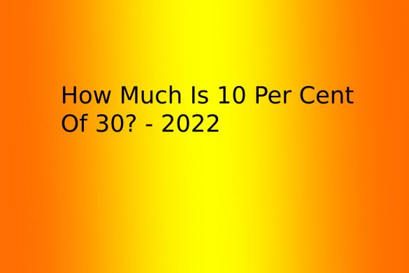 How Much Is 10 Per Cent Of 30_ - 2022