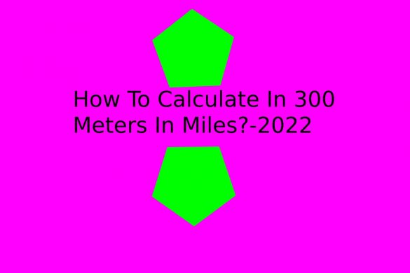 How To Calculate In 300 Meters In Miles_-2022
