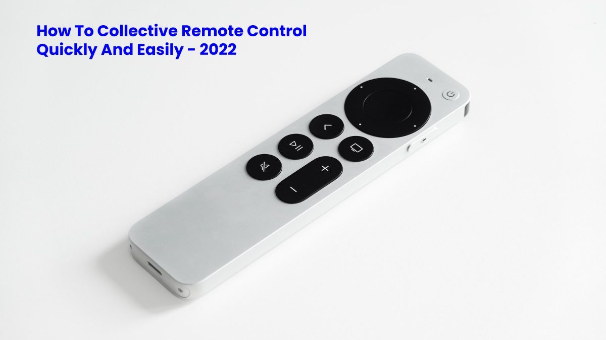 How To Collective Remote Control Quickly And Easily.