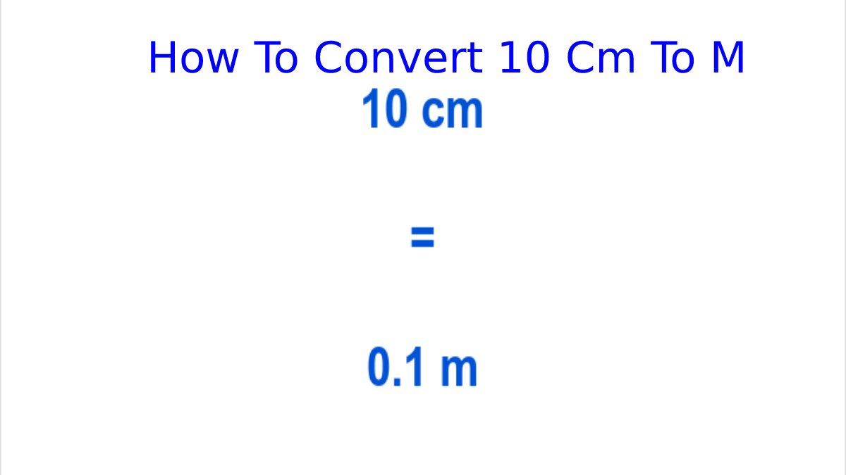 How To Convert 10 Cm To M