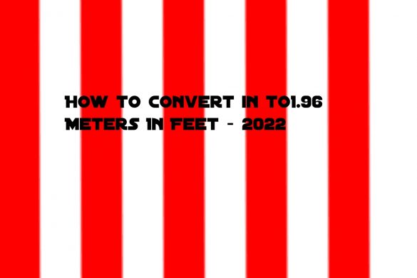 How to Convert in to1.96 Meters In Feet - 2022