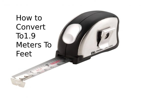 How to Convert To1.9 Meters To Feet