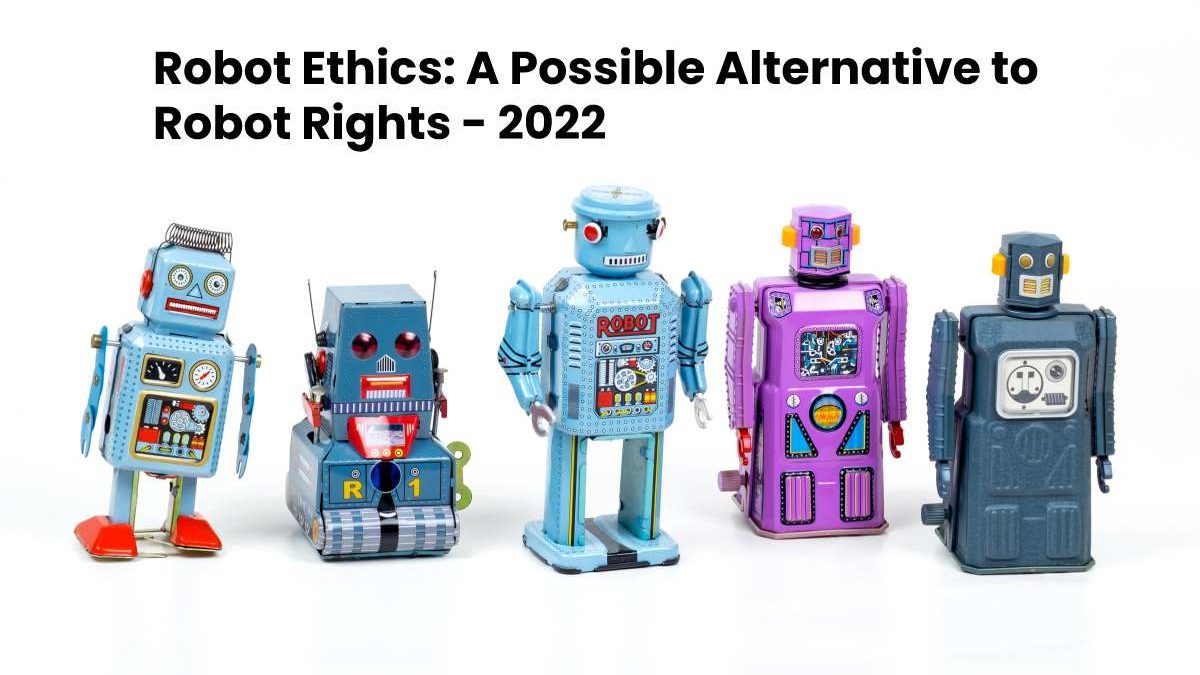 Robot Ethics: A Possible Alternative to Robot Rights