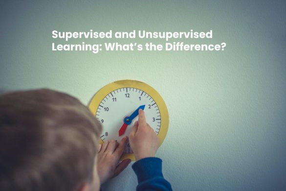 Supervised and Unsupervised Learning_ What’s the Difference