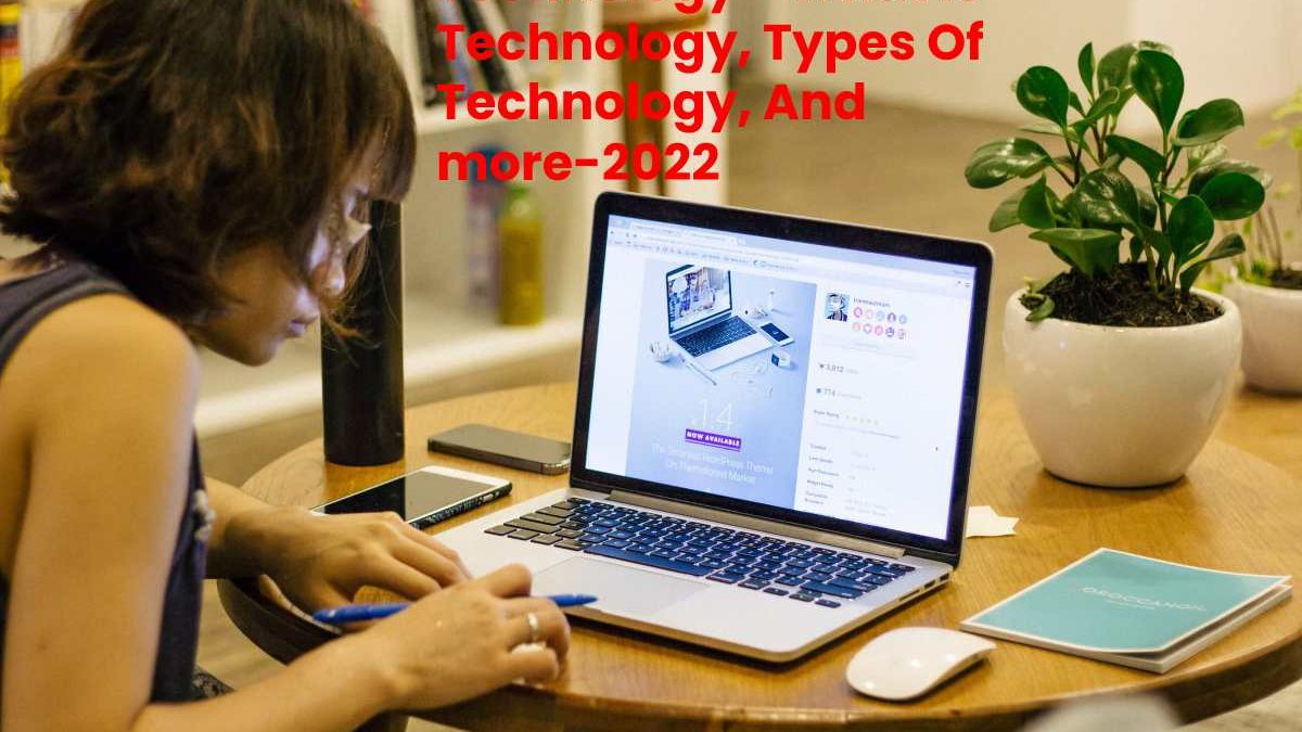Technology – What Is Technology, Types Of Technology, And more