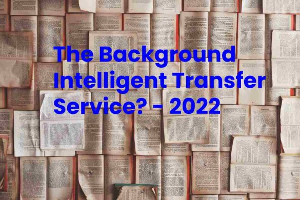 The Background Intelligent Transfer Service_ - 2022