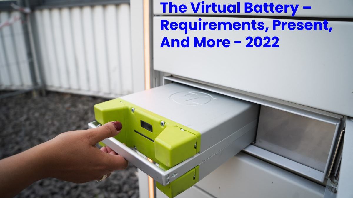 The Virtual Battery – Requirements, Present, And More