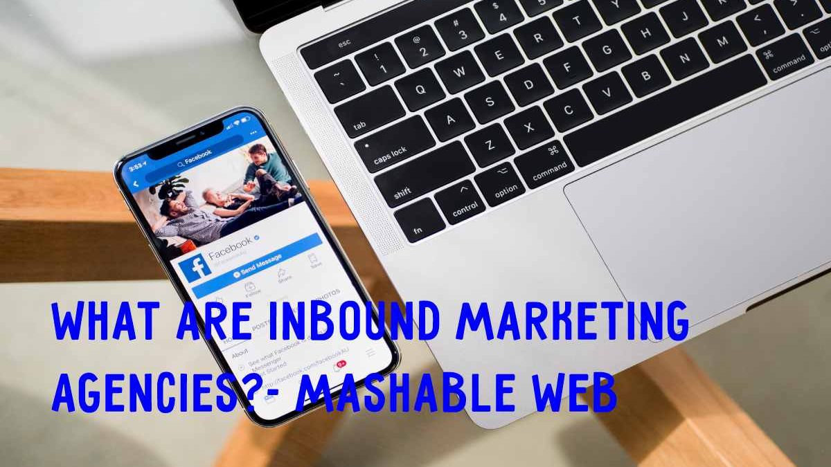 What are Inbound Marketing Agencies?