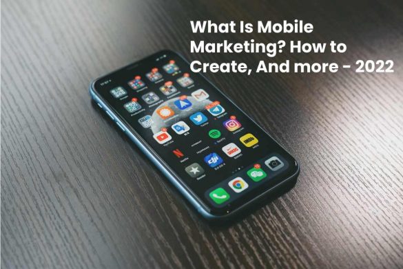 What Is Mobile Marketing_ How to Create, And more - 2022