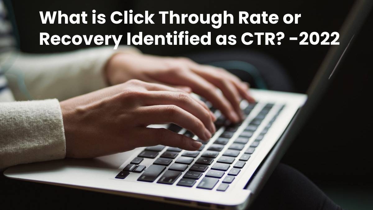 What is Click Through Rate or Recovery Identified as CTR?