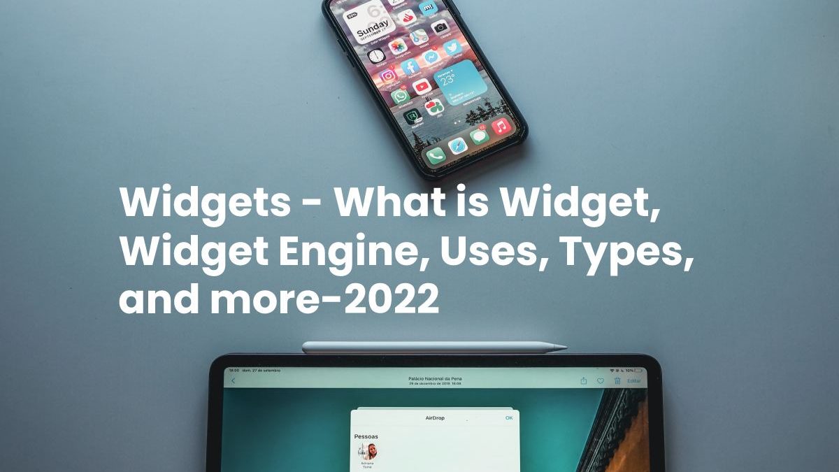 Widgets – What is Widget, Widget Engine, Uses, Types, and more