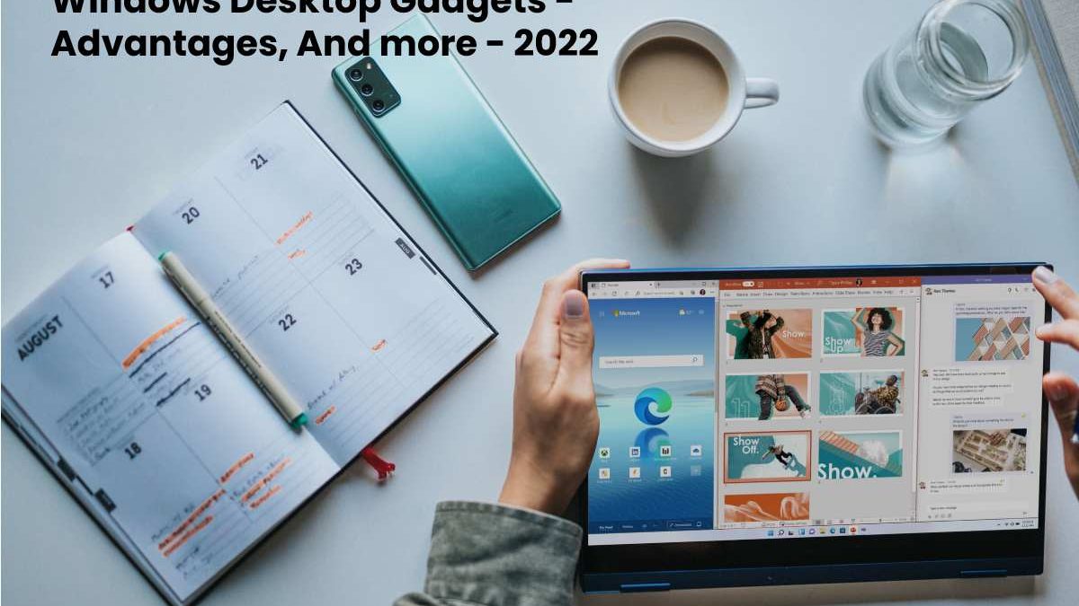 Windows Desktop Gadgets – Advantages, And more