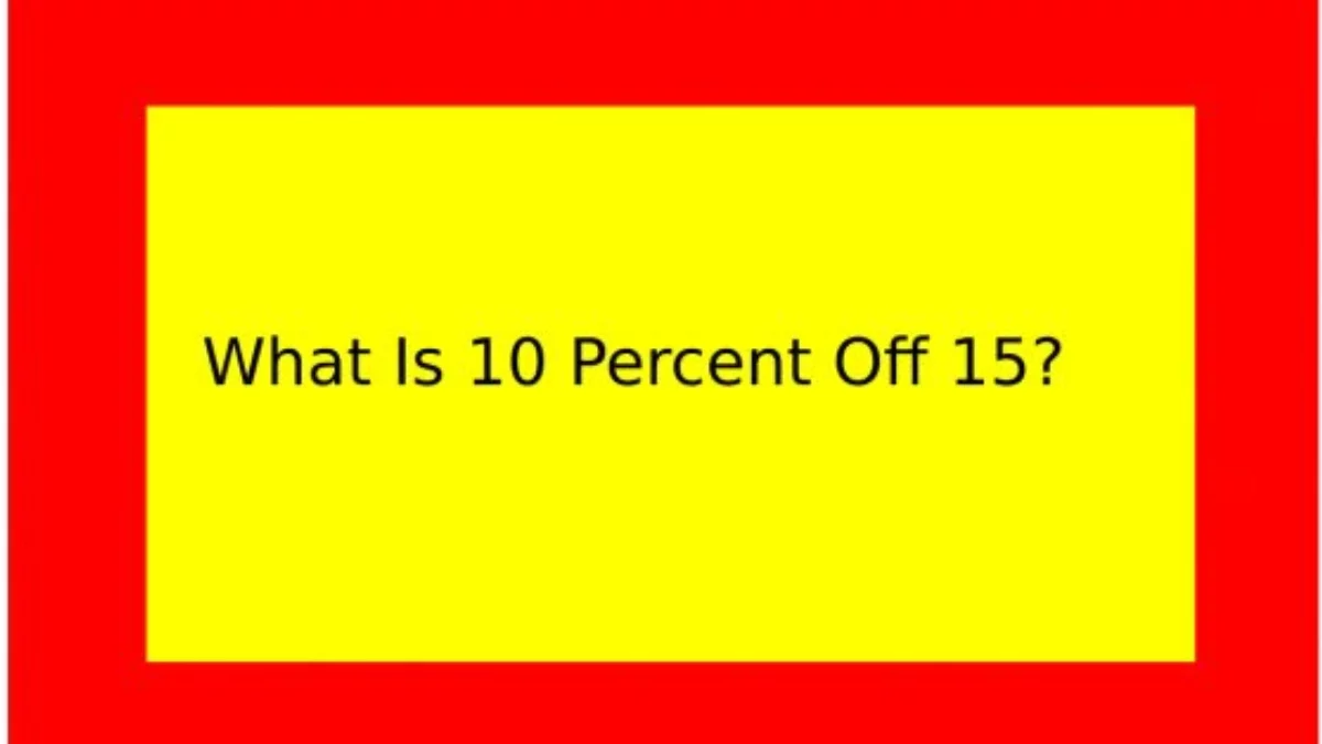 What Is 10 Percent Off 15?