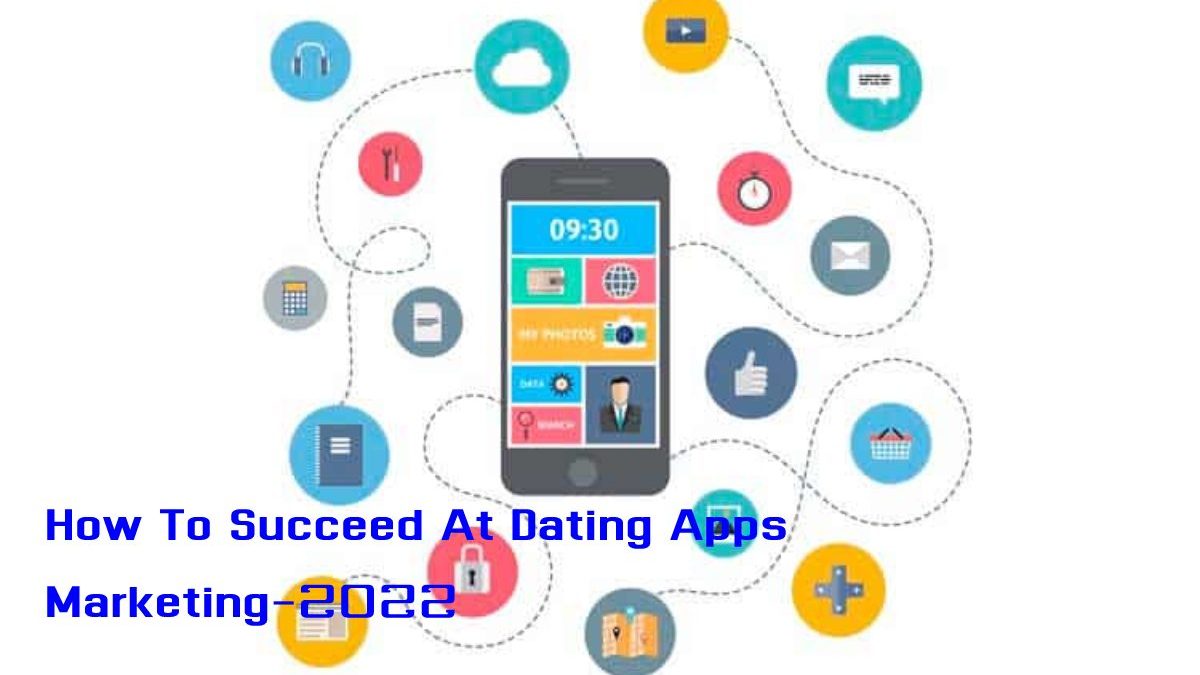 How to Succeed at Dating Apps Marketing