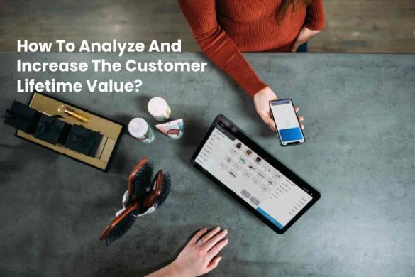 How to Analyze and Increase the Customer Lifetime Value_