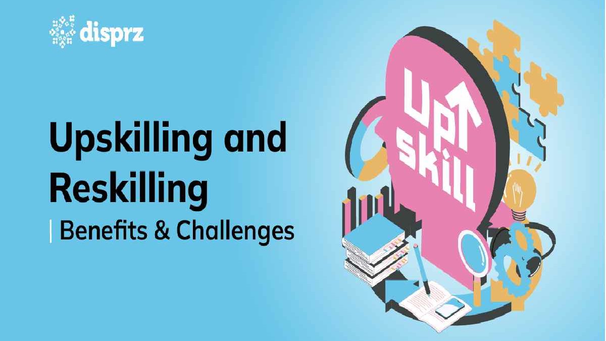 Upskilling And Reskilling: Explanations, Requirements, and more