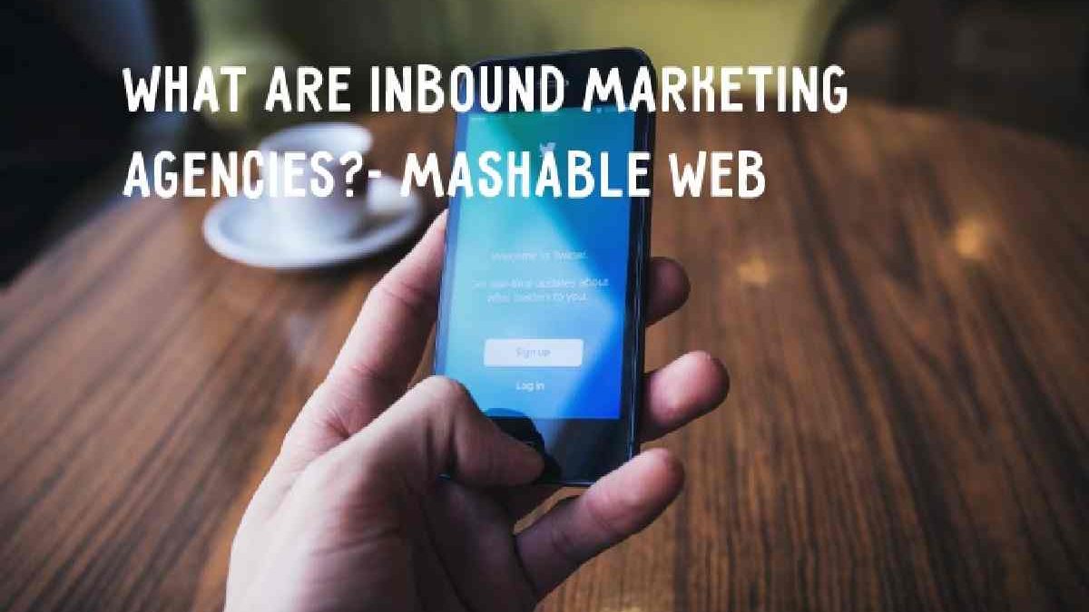 What are Inbound Marketing Agencies?