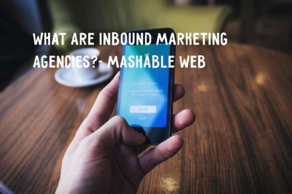What are Inbound Marketing Agencies_
