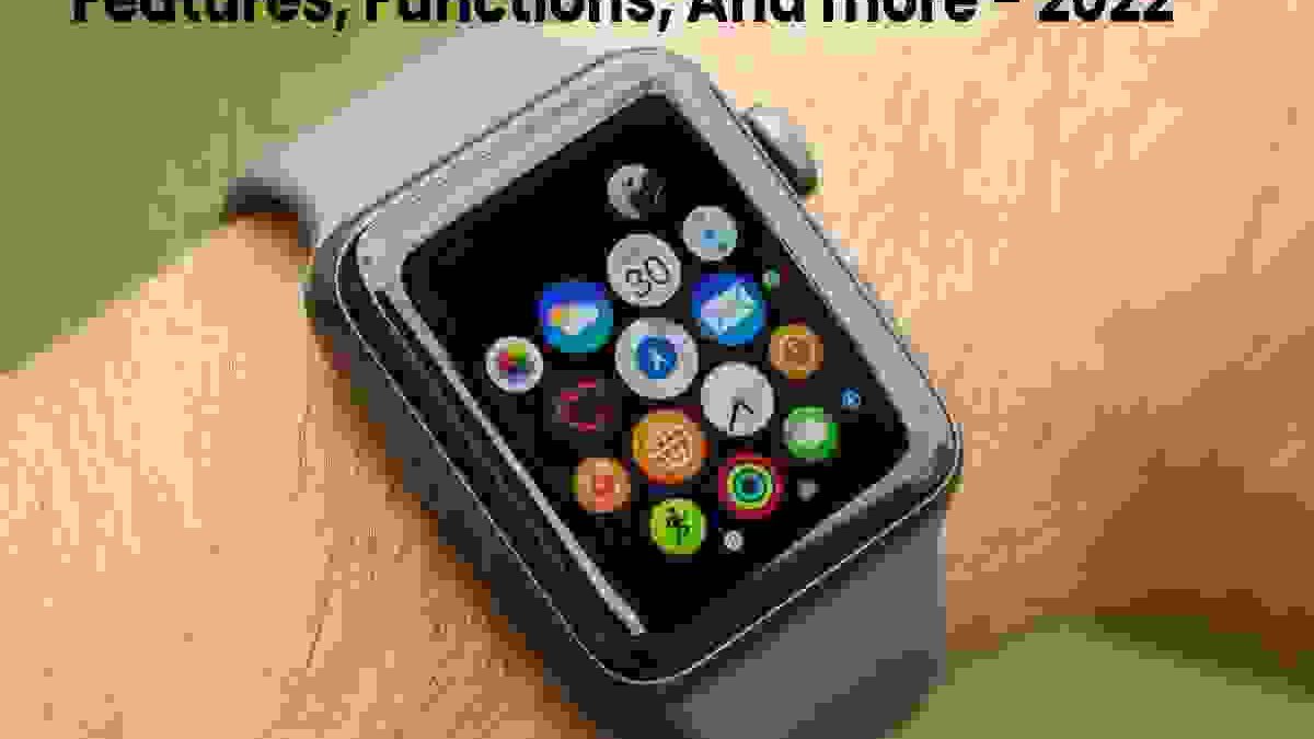 Smart Watches: Uses and Utilities Features, Functions